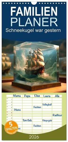 Familienplaner 2026 - Schneekugel war gestern mit 5 Spalten (Wandkalender 21 x 45 cm) CALVENDO