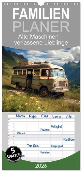Familienplaner 2026 - Alte Maschinen - verlassene Lieblinge mit 5 Spalten (Wandkalender 21 x 45 cm) CALVENDO