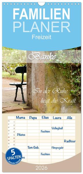 Familienplaner 2026 - Bänke. In der Ruhe liegt die Kraft. mit 5 Spalten (Wandkalender 21 x 45 cm) CALVENDO