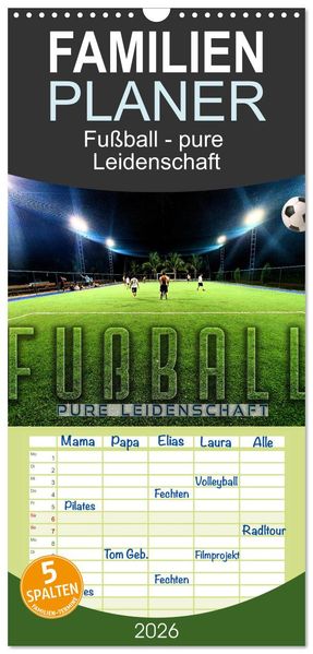 Familienplaner 2026 - Fußball - pure Leidenschaft mit 5 Spalten (Wandkalender 21 x 45 cm) CALVENDO