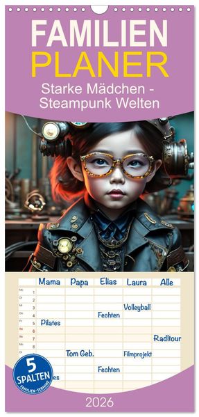 Familienplaner 2026 - Starke Mädchen - Steampunk Welten mit 5 Spalten (Wandkalender 21 x 45 cm) CALVENDO