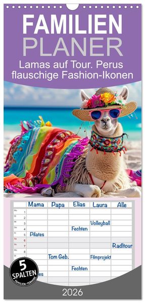 Familienplaner 2026 - Lamas auf Tour. Perus flauschige Fashion-Ikonen mit 5 Spalten (Wandkalender 21 x 45 cm) CALVENDO