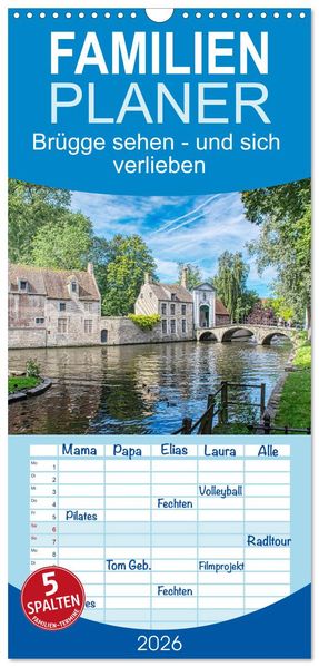 Familienplaner 2026 - Brügge sehen - und sich verlieben mit 5 Spalten (Wandkalender 21 x 45 cm) CALVENDO