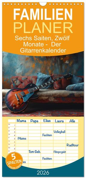 Familienplaner 2026 - Sechs Saiten Zwölf Monate - Der Gitarrenkalender mit 5 Spalten (Wandkalender 21 x 45 cm) CALVENDO