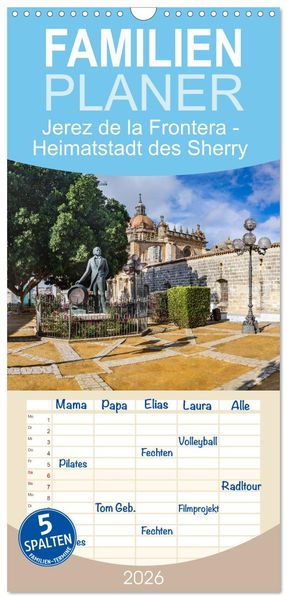 Familienplaner 2026 - Jerez de la Frontera - Heimatstadt des Sherry mit 5 Spalten (Wandkalender 21 x 45 cm) CALVENDO
