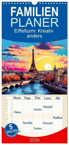 Familienplaner 2026 - Eiffelturm: Kreativ anders mit 5 Spalten (Wandkalender 21 x 45 cm) CALVENDO
