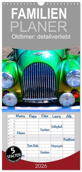 Familienplaner 2026 - Oldtimer: detailverliebt mit 5 Spalten (Wandkalender 21 x 45 cm) CALVENDO