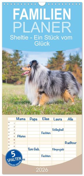 Familienplaner 2026 - Sheltie - Ein Stück vom Glück mit 5 Spalten (Wandkalender 21 x 45 cm) CALVENDO