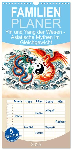 Familienplaner 2026 - Yin und Yang der Wesen - Asiatische Mythen im Gleichgewicht mit 5 Spalten (Wandkalender 21 x 45 cm) CALVENDO
