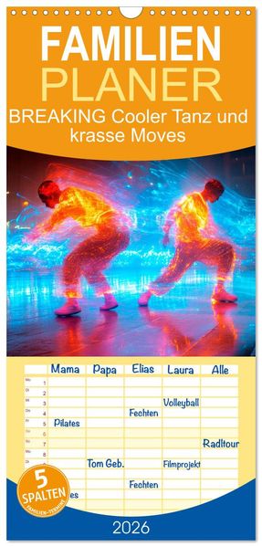 Familienplaner 2026 - BREAKING Cooler Tanz und krasse Moves mit 5 Spalten (Wandkalender 21 x 45 cm) CALVENDO