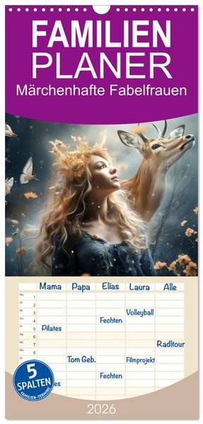 Familienplaner 2026 - Märchenhafte Fabelfrauen mit 5 Spalten (Wandkalender 21 x 45 cm) CALVENDO