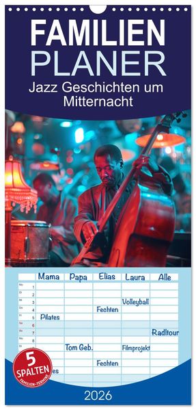 Familienplaner 2026 - Jazz Geschichten um Mitternacht mit 5 Spalten (Wandkalender 21 x 45 cm) CALVENDO