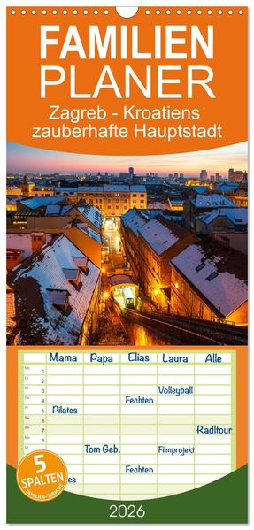Familienplaner 2026 - Zagreb - Kroatiens zauberhafte Hauptstadt mit 5 Spalten (Wandkalender 21 x 45 cm) CALVENDO