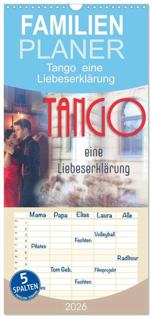 Familienplaner 2026 - Tango eine Liebeserklärung mit 5 Spalten (Wandkalender 21 x 45 cm) CALVENDO