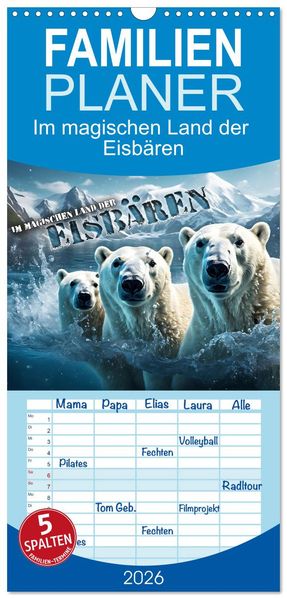 Familienplaner 2026 - Im magischen Land der Eisbären mit 5 Spalten (Wandkalender 21 x 45 cm) CALVENDO