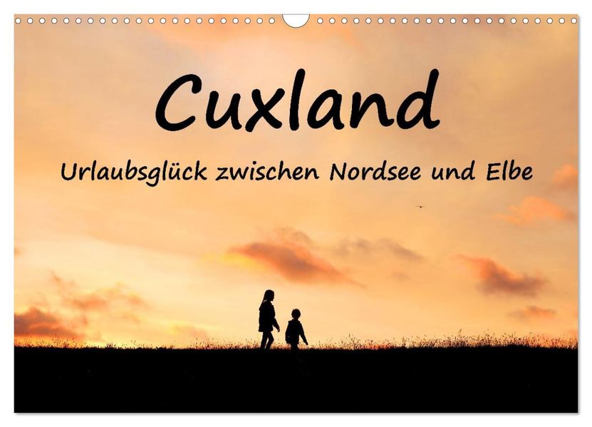 Cuxland Urlaubsglück zwischen Nordsee und Elbe (Wandkalender 2026 DIN A3 quer) CALVENDO Monatskalender
