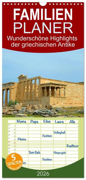 Familienplaner 2026 - Wunderschöne Highlights der griechischen Antike mit 5 Spalten (Wandkalender 21 x 45 cm) CALVENDO