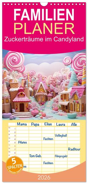 Familienplaner 2026 - Zuckerträume im Candyland mit 5 Spalten (Wandkalender 21 x 45 cm) CALVENDO