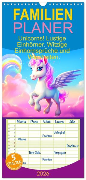 Familienplaner 2026 - Unicorns! Lustige Einhörner. Witzige Einhornsprüche und Weisheiten mit 5 Spalten (Wandkalender 21 x 45 cm) CALVENDO