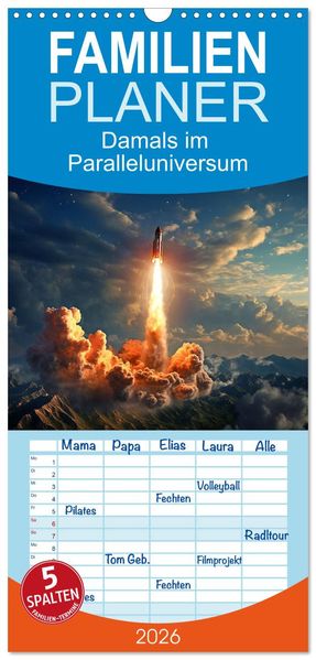 Familienplaner 2026 - Damals im Paralleluniversum mit 5 Spalten (Wandkalender 21 x 45 cm) CALVENDO