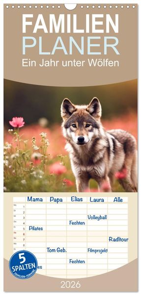 Familienplaner 2026 - Ein Jahr unter Wölfen mit 5 Spalten (Wandkalender 21 x 45 cm) CALVENDO