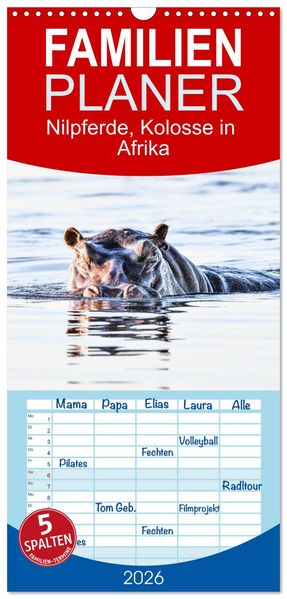 Familienplaner 2026 - Nilpferde Kolosse in Afrika mit 5 Spalten (Wandkalender 21 x 45 cm) CALVENDO