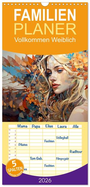 Familienplaner 2026 - Vollkommen Weiblich mit 5 Spalten (Wandkalender 21 x 45 cm) CALVENDO