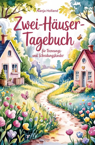 Zwei-Häuser-Tagebuch für Trennungs- und Scheidungskinder