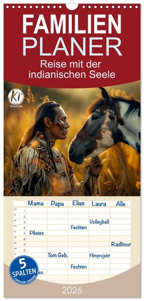 Familienplaner 2026 - Reise mit der indianischen Seele mit 5 Spalten (Wandkalender 21 x 45 cm) CALVENDO