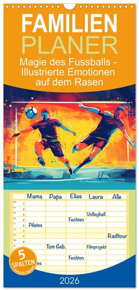 Familienplaner 2026 - Magie des Fussballs - Illustrierte Emotionen auf dem Rasen mit 5 Spalten (Wandkalender 21 x 45 cm) CALVENDO