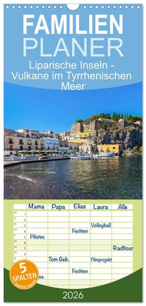 Familienplaner 2026 - Liparische Inseln - Vulkane im Tyrrhenischen Meer mit 5 Spalten (Wandkalender 21 x 45 cm) CALVENDO