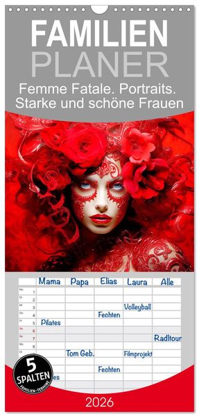 Familienplaner 2026 - Femme Fatale. Portraits. Starke und schöne Frauen mit 5 Spalten (Wandkalender 21 x 45 cm) CALVENDO