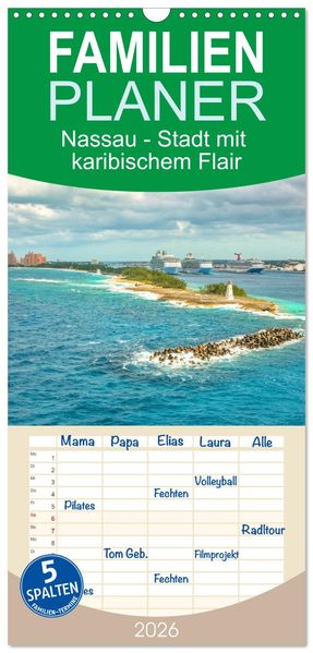 Familienplaner 2026 - Nassau - Stadt mit karibischem Flair mit 5 Spalten (Wandkalender 21 x 45 cm) CALVENDO