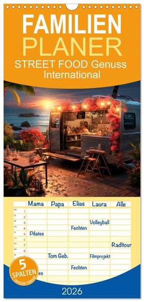 Familienplaner 2026 - STREET FOOD Genuss International mit 5 Spalten (Wandkalender 21 x 45 cm) CALVENDO