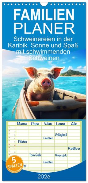 Familienplaner 2026 - Schweinereien in der Karibik. Sonne und Spaß mit schwimmenden Schweinen mit 5 Spalten (Wandkalender 21 x 45 cm) CALVENDO