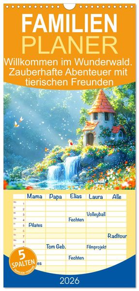 Familienplaner 2026 - Willkommen im Wunderwald. Zauberhafte Abenteuer mit tierischen Freunden mit 5 Spalten (Wandkalender 21 x 45 cm) CALVENDO