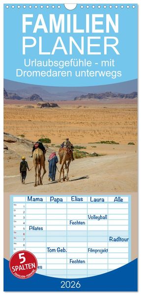 Familienplaner 2026 - Urlaubsgefühle - mit Dromedaren unterwegs mit 5 Spalten (Wandkalender 21 x 45 cm) CALVENDO