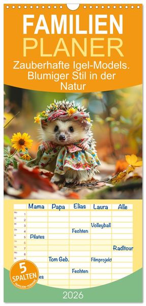 Familienplaner 2026 - Zauberhafte Igel-Models. Blumiger Stil in der Natur mit 5 Spalten (Wandkalender 21 x 45 cm) CALVENDO