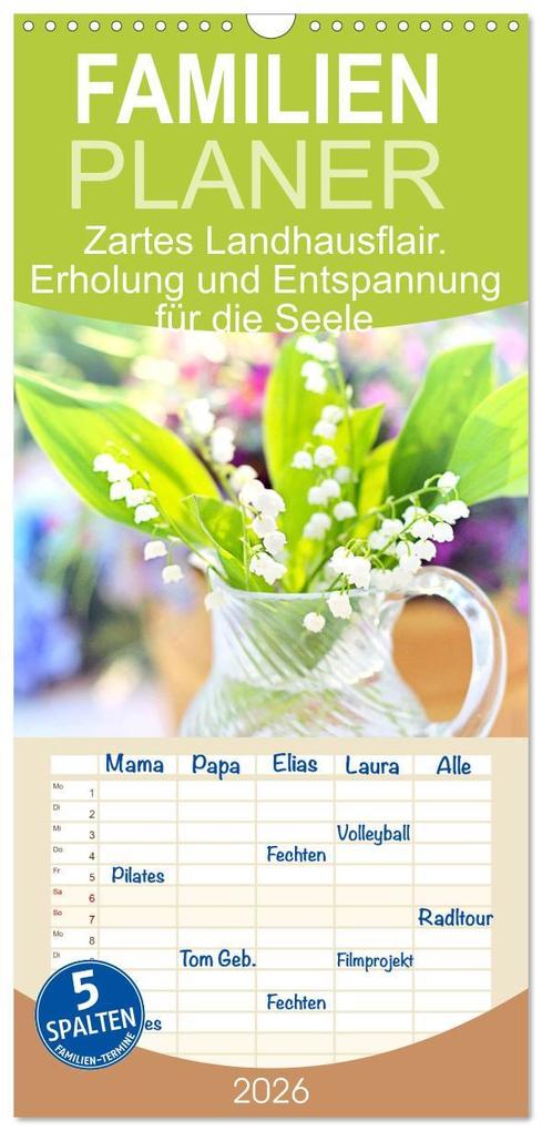 Familienplaner 2026 - Zartes Landhausflair. Erholung und Entspannung für die Seele mit 5 Spalten (Wandkalender 21 x 45 cm) CALVENDO