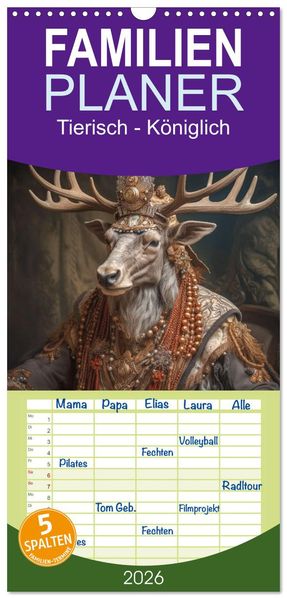 Familienplaner 2026 - Tierisch - Königlich mit 5 Spalten (Wandkalender 21 x 45 cm) CALVENDO