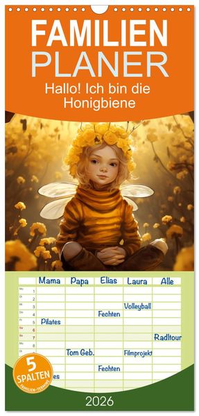 Familienplaner 2026 - Hallo! Ich bin die Honigbiene mit 5 Spalten (Wandkalender 21 x 45 cm) CALVENDO