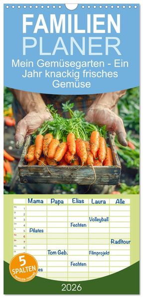 Familienplaner 2026 - Mein Gemüsegarten - Ein Jahr knackig frisches Gemüse mit 5 Spalten (Wandkalender 21 x 45 cm) CALVENDO