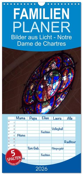 Familienplaner 2026 - Bilder aus Licht - Notre Dame de Chartres mit 5 Spalten (Wandkalender 21 x 45 cm) CALVENDO