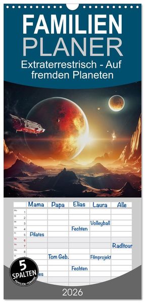 Familienplaner 2026 - Extraterrestrisch - Auf fremden Planeten mit 5 Spalten (Wandkalender 21 x 45 cm) CALVENDO