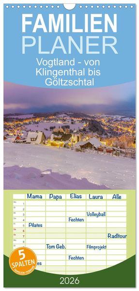 Familienplaner 2026 - Vogtland - von Klingenthal bis Göltzschtal mit 5 Spalten (Wandkalender 21 x 45 cm) CALVENDO