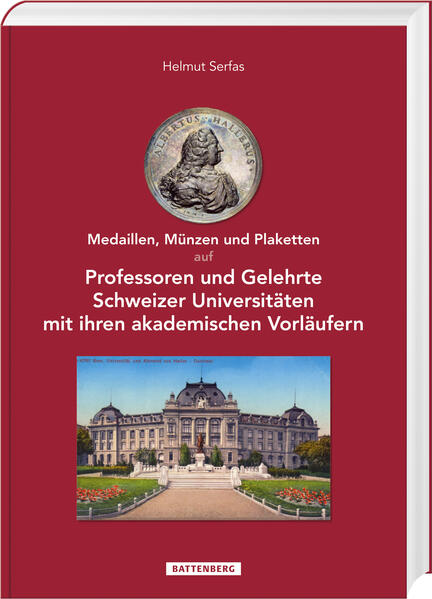 Medaillen Münzen und Plaketten auf Professoren und Gelehrte Schweizer Universitäten mit ihren akademischen Vorläufern