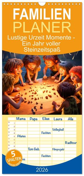 Familienplaner 2026 - Lustige Urzeit Momente - Ein Jahr voller Steinzeitspaß mit 5 Spalten (Wandkalender 21 x 45 cm) CALVENDO