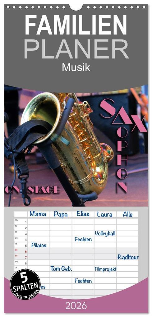 Familienplaner 2026 - SAXOPHON - on stage mit 5 Spalten (Wandkalender 21 x 45 cm) CALVENDO