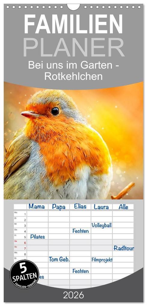 Familienplaner 2026 - Bei uns im Garten - Rotkehlchen mit 5 Spalten (Wandkalender 21 x 45 cm) CALVENDO