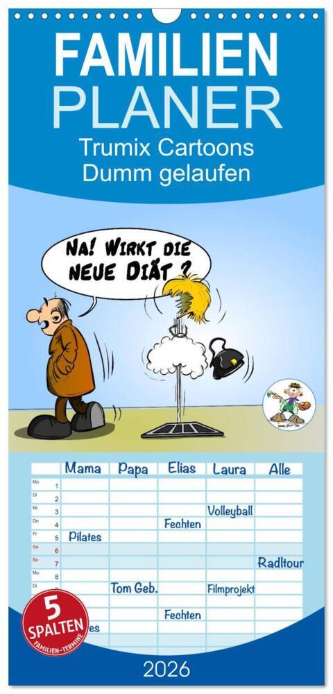 Familienplaner 2026 - Trumix Cartoons - Dumm gelaufen mit 5 Spalten (Wandkalender 21 x 45 cm) CALVENDO